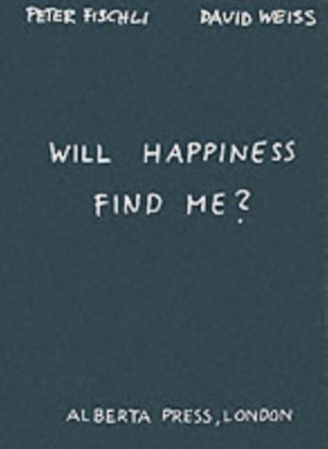 Will Happiness Find Me  Peter Fischli  David Weiss by David Weiss Paperback