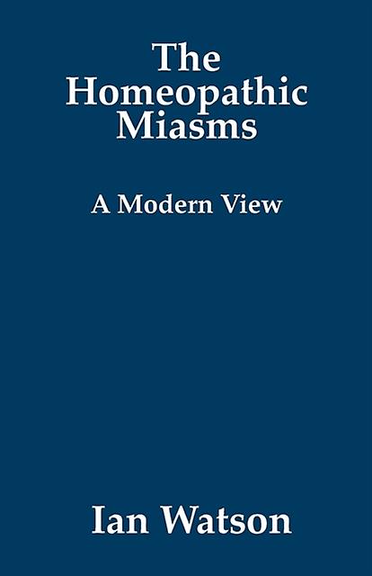 The Homeopathic Miasms by Ian Watson Paperback