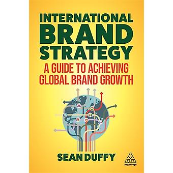 Internasjonal merkevarestrategi: En veiledning for å oppnå global merkevarevekst - Duffy, Sean