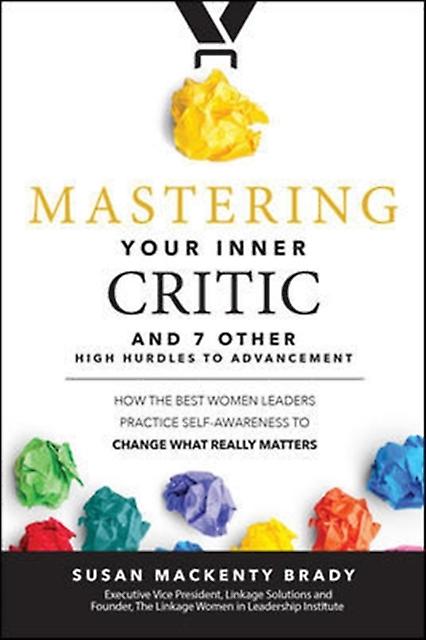 Mastering Your Inner Critic And 7 Other High Hurdles To Advancement How The Best by Susan Brady Hardback Book