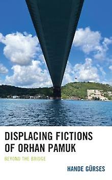 Displacing Fictions Of Orhan Pamuk by Hande Grses Paperback Book