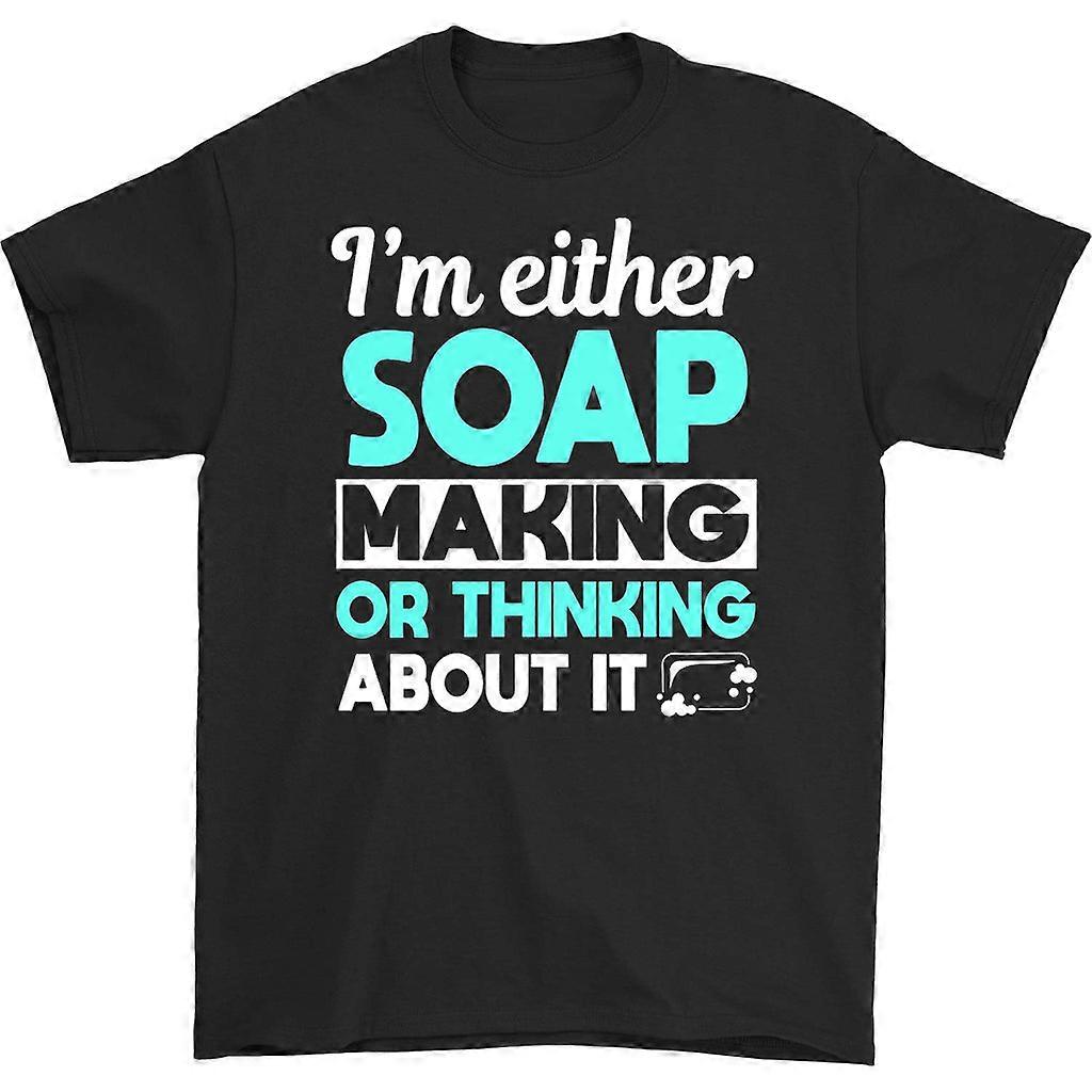 I'm Either Soap Making Or Thinking T-shirt