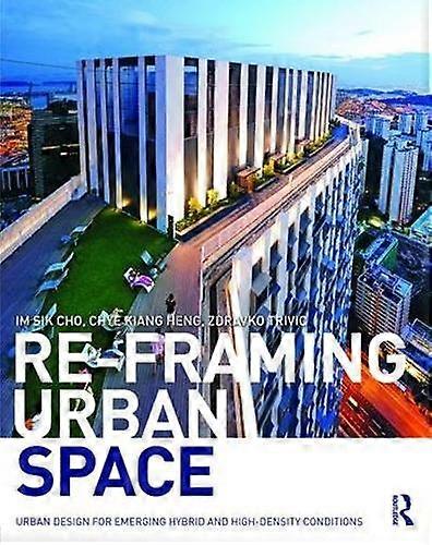 Re-framing Urban Space by Zdravko National University of Singapore Trivic Paperback