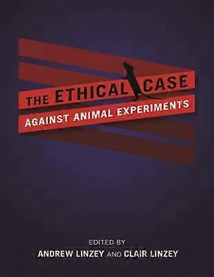 The Ethical Case Against Animal Experiments