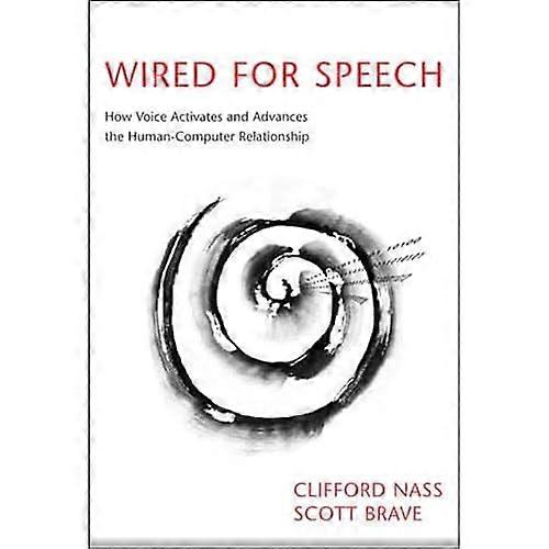 Wired for Speech: How Voice Activates and Advances the Human-computer Relationship