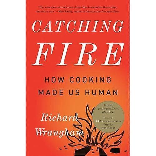 Catching Fire : How Cooking Made Us Human