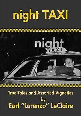 NIGHT TAXI True Tales and Assorted Vignettes