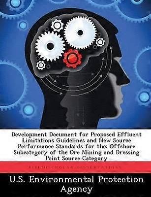 Development Document for Proposed Effluent Limitations Guidelines and New Source Performance Standards for The