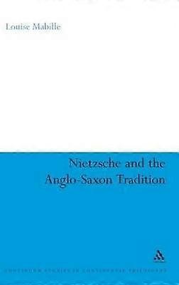 Nietzsche and the Anglo-Saxon Tradition