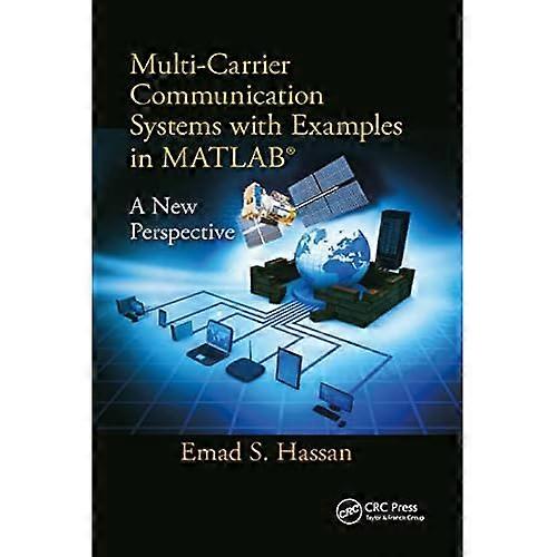 Multi-Carrier Communication Systems with Examples in MATLAB (R): A New Perspective