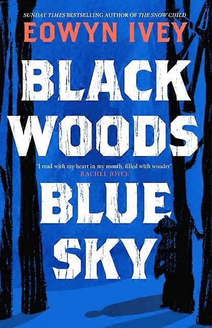 Black Woods Blue Sky - Eowyn Ivey - Fantasy - Headline Publishing Group - Hardback