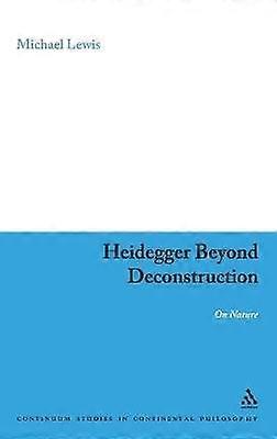 Heidegger Beyond Deconstruction