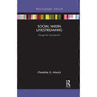 Social Media Livestreaming Design For Disruption - Claudette G. Artwick - Paperback - en Book