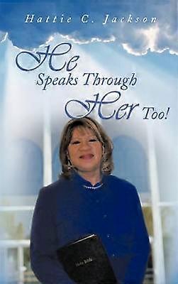 He Speaks Through Her Too!