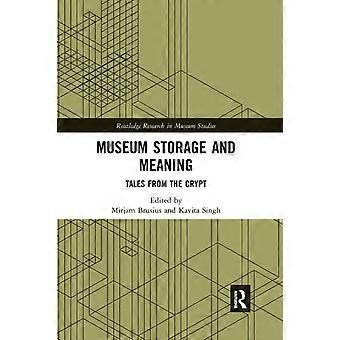 Museum Storage And Meaning Tales From The Crypt - Taylor & Francis Ltd