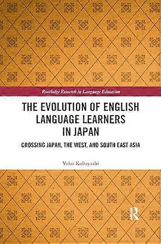 The Evolution of English Language Learners in Japan: Crossing Japan the West and South East Asia
