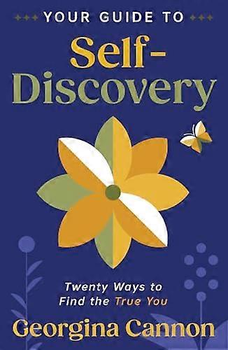 Your Guide to Self Discovery: Twenty Ways to Find the True You