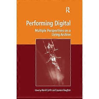 Performing Digital: Multiple Perspectives on a Living Archive (Digitale Forschung in den Künsten und Geisteswissenschaften)