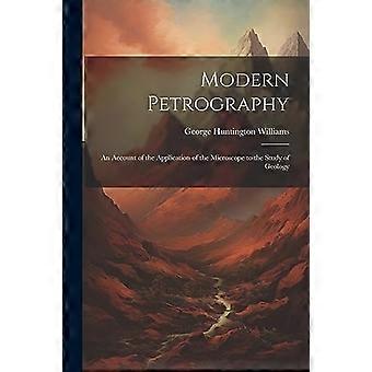 Moderni petrografia: selvitys mikroskoopin soveltamisesta geologian tutkimukseen