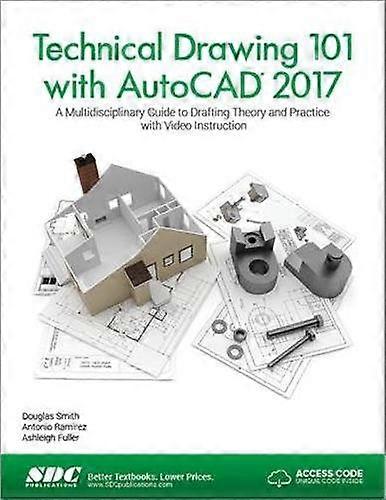 Technical Drawing 101 with AutoCAD 2017 (Including unique access code)