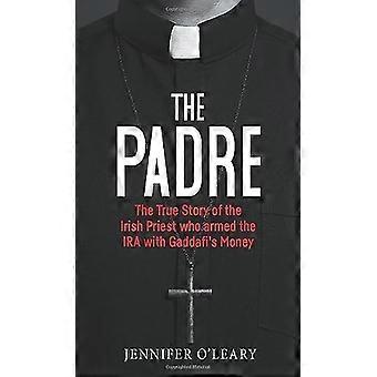 The Padre: Die wahre Geschichte des irischen Priesters, der die IRA mit Gaddafis Geld bewaffnete