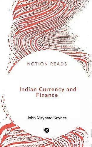 Indian Currency And Finance - John Maynard