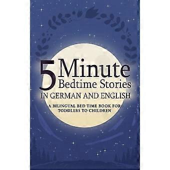 Histoires du soir de 5 minutes en allemand et en anglais pour les enfants Un livre bilingue pour l'heure du coucher des tout-petits et des enfants
