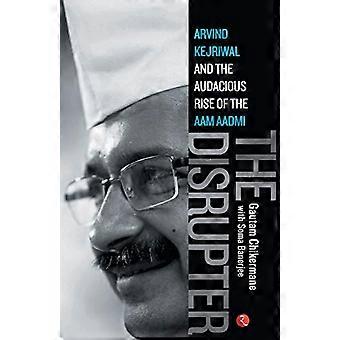 Disrupteren Arvind Kejriwal og den dristige fremveksten av Aam Aadmi