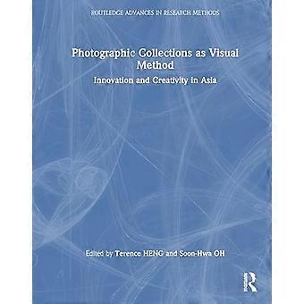 Photographic Collections as Visual Method Innovation and Creativity in Asia