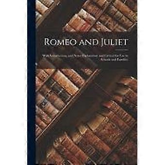 Romeo and juliet with introduction, and notes explanatory and critical for use in schools and families