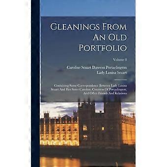 Gleanings From An Old Portfolio Containing Some Correspondence Between Lady Loui - Lady Louisa Stuart - Hardcover - English Book - History