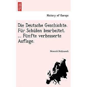 Die Deutsche Geschichte. Fr Schlen Bearbeitet. Fnfte Verbesserte Auflage - Heinrich Kohlrausch - Paperback - English Book - History