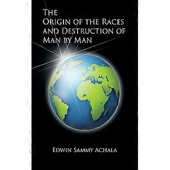 The Origin Of The Races And Destruction Of Man By Man - Edwin Sammy Achala - Paperback - English Book - History