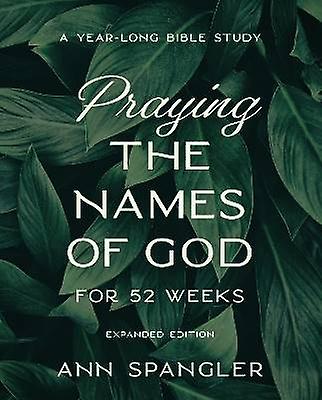 Praying the Names of God for 52 Weeks Expanded Edition