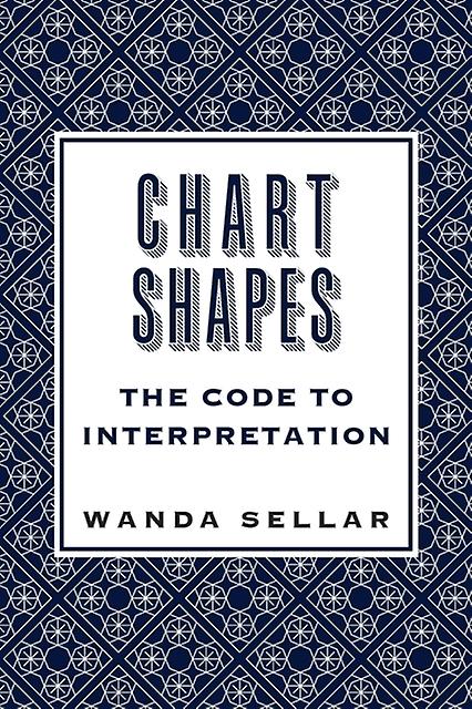 Chart Shapes The Code To Interpretation by Wanda Sellar Paperback