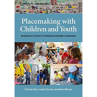 Placemaking With Children And Youth Participatory Practices For Planning Sustain - Victoria Derr
