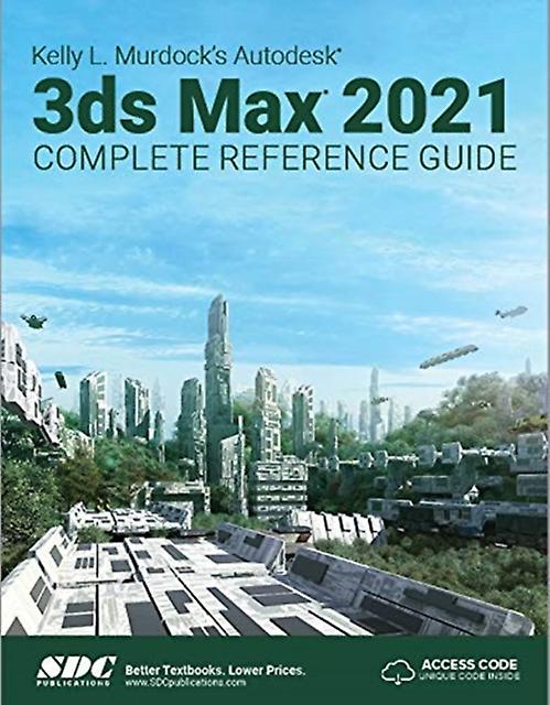 Kelly L. Murdocks Autodesk 3ds Max 2021 Complete Reference Guide by Kelly L. Murdock Paperback