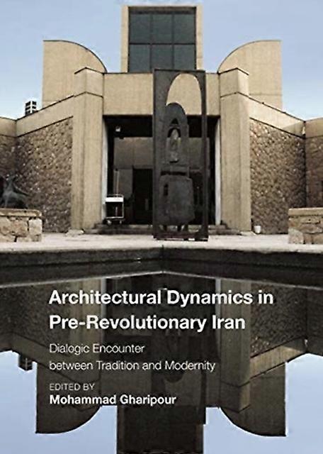Architectural Dynamics In Prerevolutionary Iran Hardback Book