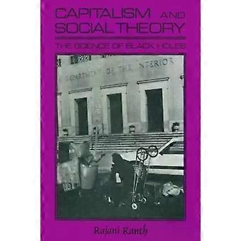Capitalism And Social Theory Essays And Inquiry - Rajani K. Kanth