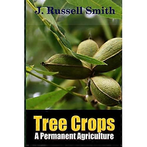 Tree Crops, a Permanent Agriculture