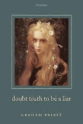 Doubt Truth to be a Liar