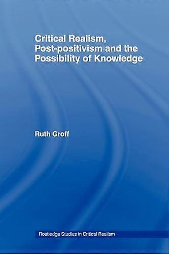 Critical Realism Post positivism and the Possibility of Knowledge