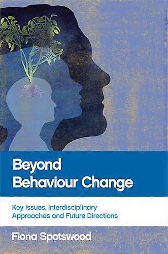 Beyond Behaviour Change Key Issues Interdisciplinary Approaches and Future Directions