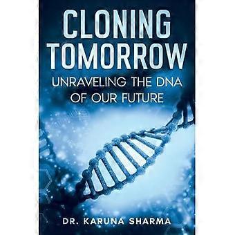 Kloonaus huomenna: Tulevaisuutemme DNA:n purkaminen