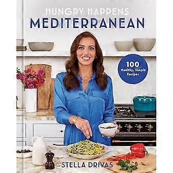Hungry Happens: Mediterraneo: 100 ricette sane e semplici: un libro di cucina