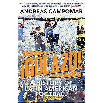 Golazo: Een geschiedenis van het Latijns-Amerikaanse voetbal