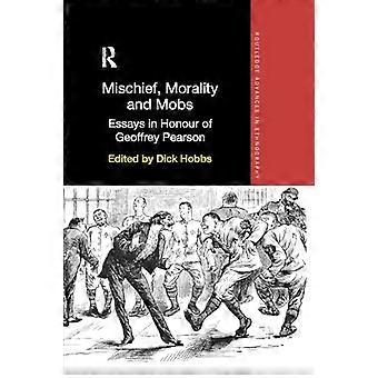 Unfug, Moral und Mobs: Essays zu Ehren von Geoffrey Pearson (Routledge Fortschritte in der Ethnographie)