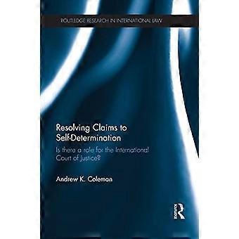 Risolvere le rivendicazioni di autodeterminazione: c'è un ruolo per la Corte Internazionale di Giustizia? - Routledge Research in diritto internazionale