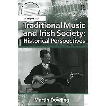 Traditionelle Musik und irische Gesellschaft: Historische Perspektiven (Ashgate Popular and Folk Music Series)