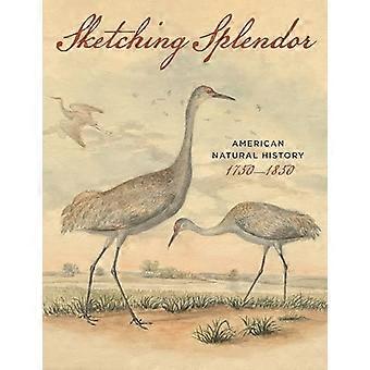 Skizze der Pracht : Amerikanische Naturgeschichte, 1750-1850
